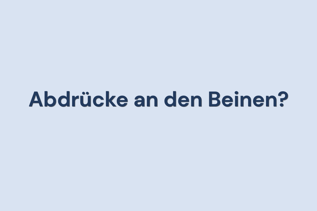 Warum hinterlassen Socken tiefe Abdrücke an den Beinen?